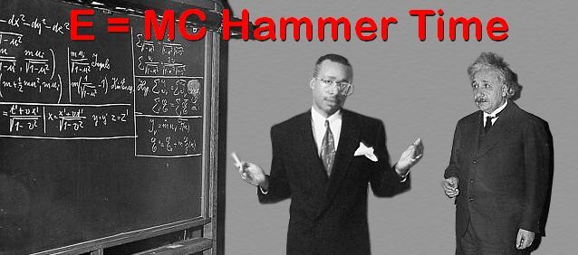 Name:  MC_Hammer_Einstein.jpg
Views: 1562
Size:  37.3 KB