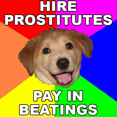 Name:  Advice_dog_prostitutes_beatings.jpg
Views: 1295
Size:  63.0 KB