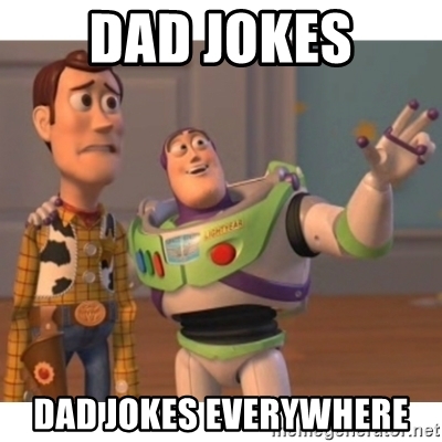 Name:  dad-jokes-dad-jokes-everywhere.jpg
Views: 346
Size:  99.7 KB